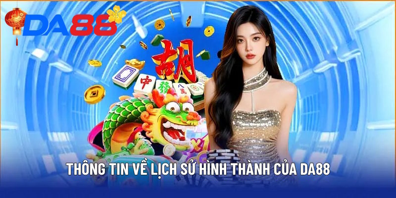 Thông tin về lịch sử hình thành của DA88